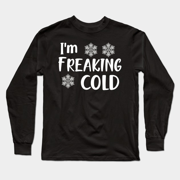 I'm freaking cold Long Sleeve T-Shirt by KC Happy Shop